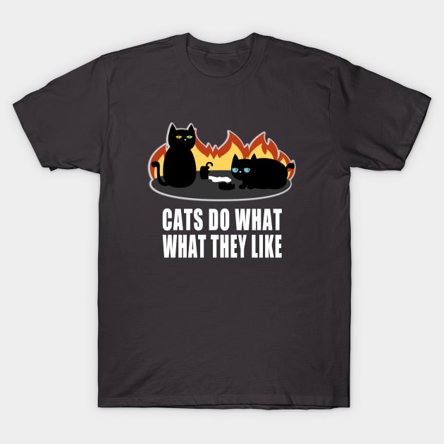 Cats Do What What They Like T-Shirt by Wykd_Life